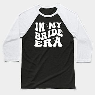 In My Bride Era Groovy Bachelorette Wedding Engagement Baseball T-Shirt